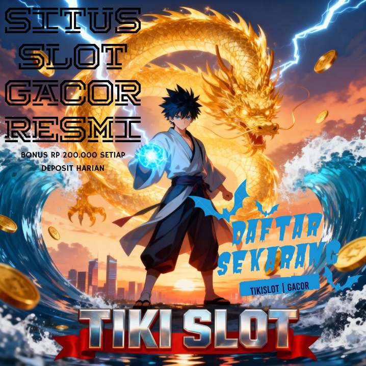 TIKISLOT Deposit Receh Bisa Maxwin, Bonus Melimpah Setiap Hari
